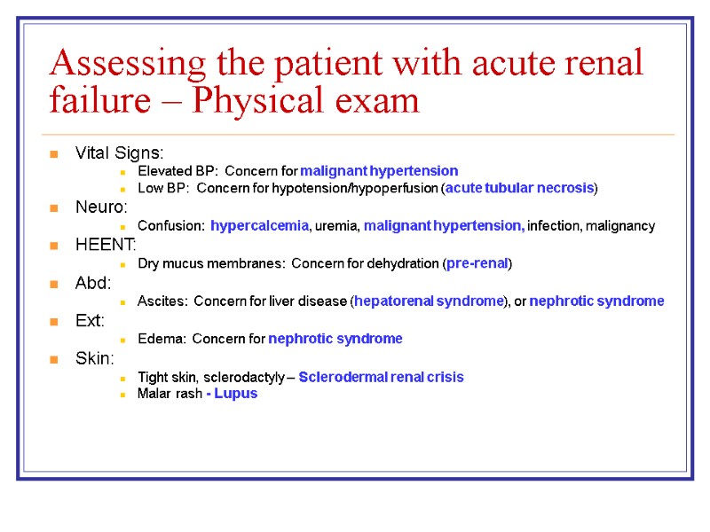 Assessing the patient with acute renal failure – Physical exam Vital Signs: Elevated BP: